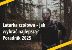 Latarka czołowa - jak wybrać najlepszą? [Poradnik 2025] - 2